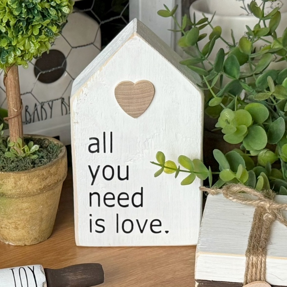 All You Need Is Love Wooden House Sign
